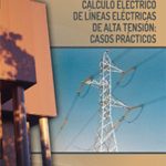 leer CALCULO ELECTRICO DE LINEAS ELECTRICAS DE ALTA TENSION: CASOS PRACTICOS gratis online
