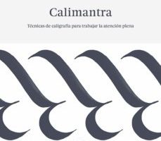 leer CALIMANTRA: TECNICAS DE CALIGRAFIA PARA TRABAJAR LA ATENCION PLENA gratis online
