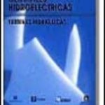 leer CENTRALES HIDROELECTRICAS. T.2. TURBINAS HIDRAULICAS gratis online