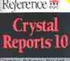 leer CRYSTAL REPORTS 10: THE COMPLETO REFERENCE gratis online