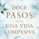 leer DOCE PASOS HACIA UNA VIDA COMPASIVA gratis online