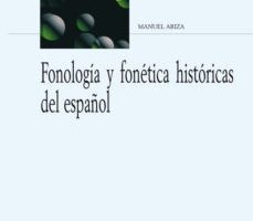 leer FONOLOGIA Y FONETICA HISTORICAS DEL ESPAÑOL gratis online