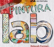 leer LABORATORIO DE PINTURA: 52 PROYECTOS DE PINTURA gratis online
