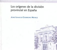 leer LOS ORIGENES DE LA DIVISION PROVINCIAL EN ESPAÑA gratis online