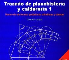 leer TRAZADO DE PLANCHISTERIA Y CALDERERIA 1: DESARROLLO DE FORMAS POL IEDRICAS CILINDRICAS Y CONICAS gratis online